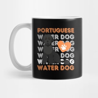 Portuguese Water Dog Life is better with my dogs Dogs I love all the dogs Mug